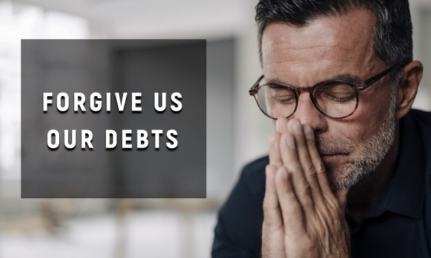 Forgive us our debts… Matthew 6.12
